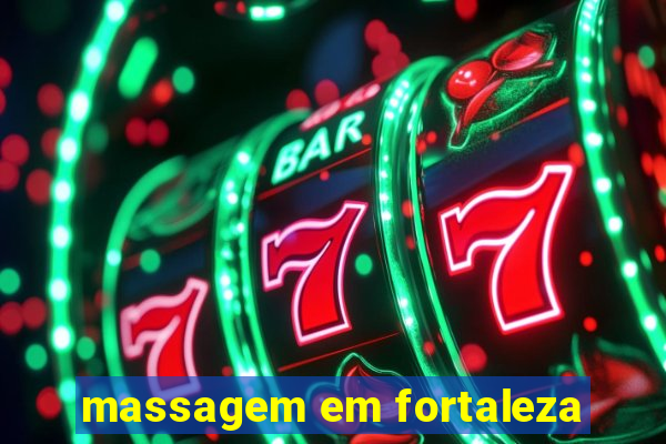 massagem em fortaleza